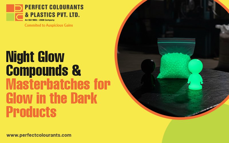 Night Glow Compounds & Masterbatches for Glow in the Dark Products 